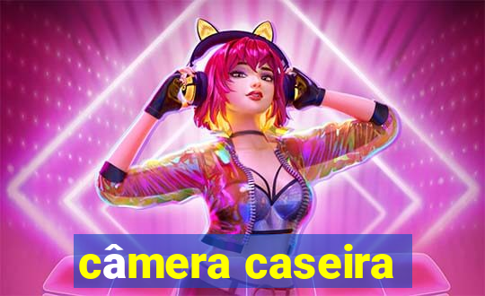 câmera caseira